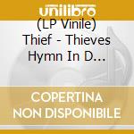 (LP Vinile) Thief - Thieves Hymn In D Minor vinile