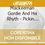 Mackeeman Gordie And His Rhyth - Pickin N Clickin cd