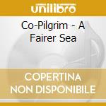 Co-Pilgrim - A Fairer Sea