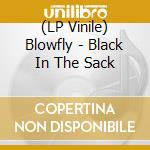 (LP Vinile) Blowfly - Black In The Sack lp vinile di Blowfly