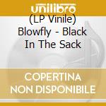 (LP Vinile) Blowfly - Black In The Sack vinile