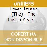 Texas Tenors (The) - The First 5 Years Live