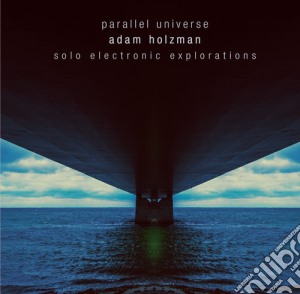 Adam Holzman - Parallel Universe cd musicale di Adam Holzman