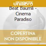 Beat Baumli - Cinema Paradiso cd
