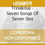 Trinakrius - Seven Songs Of Seven Sins cd