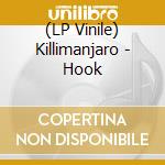 (LP Vinile) Killimanjaro - Hook cd