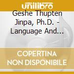 Geshe Thupten Jinpa, Ph.D. - Language And Reality: A Tibetan Buddhist Perspective cd