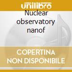 Nuclear observatory nanof cd musicale di Milesi Piero