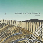 Birdsongs of the Mesozoic - Faultline cd