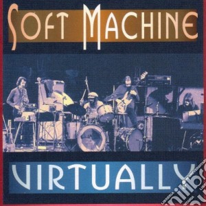 Soft Machine - Virtually cd musicale di Soft Machine