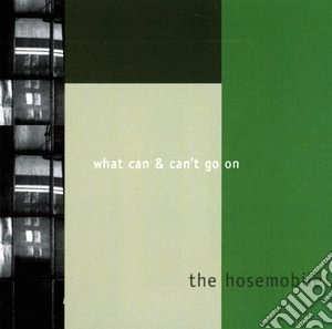 Hosemobile - What Can & Can T Go On cd musicale di Hosemobile The