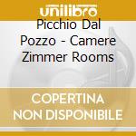 Picchio Dal Pozzo - Camere Zimmer Rooms cd musicale di Picchio dal pozzo