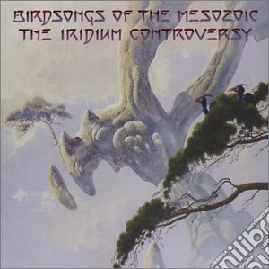 The iridium controversy cd musicale di Birdsongs of mesozoi