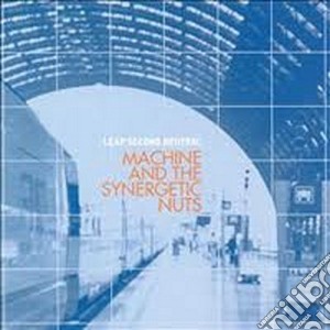 Machine And The Syne - Leap Second Neutral cd musicale di Machine & the synerg