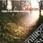 Mujician - There S No Going Back Now