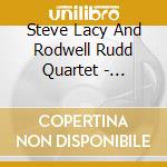 Steve Lacy And Rodwell Rudd Quartet - Earlyand Late (2 Cd)