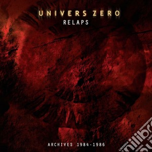 Univers Zero - Relaps: Archives 1984-1986 cd musicale di Zero Univers