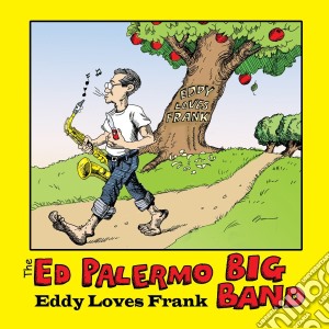 Ed Palermo Big Band (The) - Eddy Loves Frank cd musicale di Ed Palermo Big Band (The)