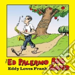 Ed Palermo Big Band (The) - Eddy Loves Frank cd