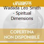 Wadada Leo Smith - Spiritual Dimensions cd musicale di LEOSMITH WADADA