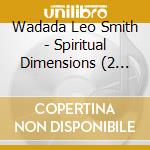 Wadada Leo Smith - Spiritual Dimensions (2 Cd) cd musicale di Wadada Leo Smith