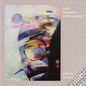 Radio Massacre Inter - Time & Motion (2 Cd) cd musicale di RADIO MASSACRE INTERNATIONAL