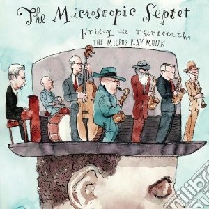 Microscopic Septet - Friday The 13th: Themicros Playmonk cd musicale di THE MICROSCOPIC SEPT