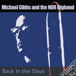 Gibbs, Michael & Ndr - Backinthe Days cd musicale di Michael & ndr Gibbs