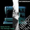 Mats/morgan - Radio Da Da/the Teenagetapes (2 Cd) cd