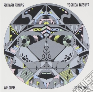 Richard Pinhas / Yoshida Tatsuya - Welcome In The Void cd musicale di R./yoshida Pinhas