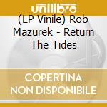 (LP Vinile) Rob Mazurek - Return The Tides lp vinile di Rob Mazurek