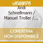 Andi Schnellmann / Manuel Troller / David Meier - X cd musicale di Andi Schnellmann / Manuel Troller / David Meier