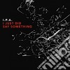 I.P.A. - I Just Did Say Something cd