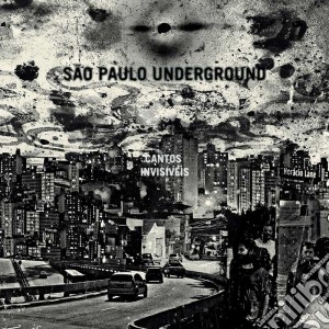 Sao Paulo Underground - Cantos Invisiveis cd musicale di Sao Paulo Underground