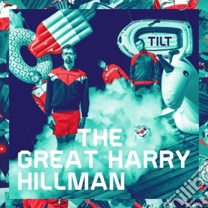 Great Harry Hillman - Tilt cd musicale di Great harry hillman