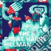 Great Harry Hillman - Tilt cd