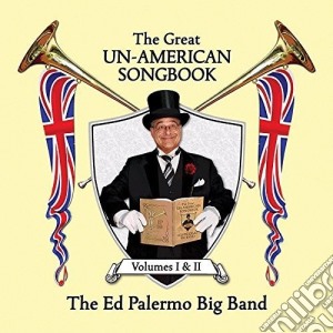 Ed Palermo Big Band - Great Un-American Songbook, Volumes I & II (2 Cd) cd musicale di Ed Palermo Big Band