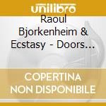 Raoul Bjorkenheim & Ecstasy - Doors Of Perception cd musicale di Raoul bjorkenheim an