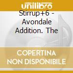 Stirrup+6 - Avondale Addition. The cd musicale