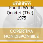 Fourth World Quartet (The) - 1975 cd musicale