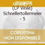 (LP Vinile) Schnellertollermeier - 5 lp vinile