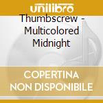 Thumbscrew - Multicolored Midnight cd