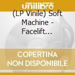 (LP Vinile) Soft Machine - Facelift France And Holland lp vinile