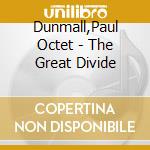 Dunmall,Paul Octet - The Great Divide cd musicale di Dunmall,Paul Octet