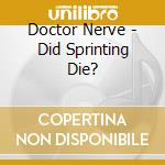 Doctor Nerve - Did Sprinting Die?