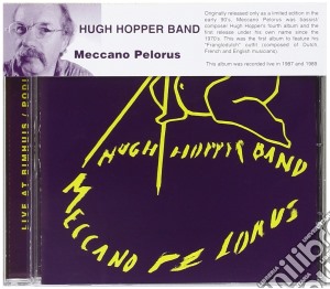 Hugh Hopper Band - Meccano Pelorus cd musicale di Hugh-band Hopper