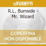 R.L. Burnside - Mr. Wizard