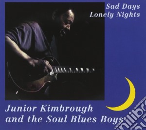 Kimbrough, Junior - Sad Days Lonely Nights cd musicale di Kimbrough Junior