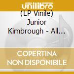 (LP Vinile) Junior Kimbrough - All Night Long lp vinile di Kimbrough Junior