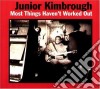 Junior Kimbrough - Most Things Haven'T Worked Out cd
